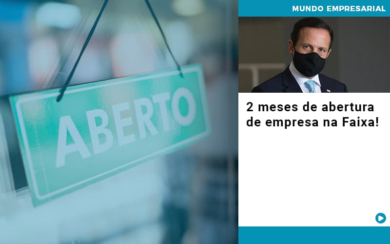 2 Meses De Abertura De Empresa Na Faixa!