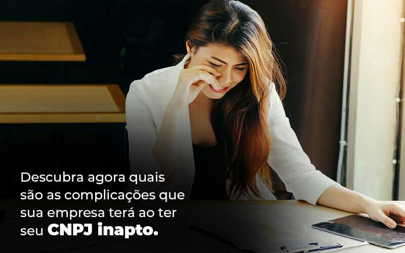 CNPJ Inapto – Quais As Desvantagens?