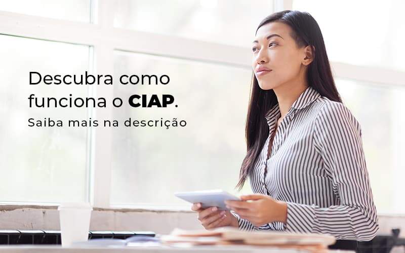 Descubra Como Funciona O Ciap Blog 1 - Contabilidade Em São Bernardo Do Campo – SP | Barros Consultores
