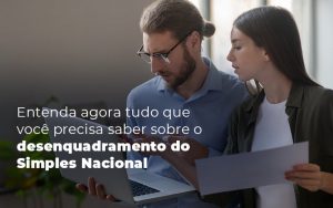 Entenda Agora Tudo Que Voce Precisa Saber Sobre O Desenquadramento Do Simples Nacional Blog (1) - Barros Consultores - Contabilidade em São Bernardo do Campo-SP