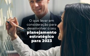 O Que Levar Em Consideracao Para Desenvolver O Seu Planejamento Estrategico Para 2023 Blog (1) - Barros Consultores - Contabilidade em São Bernardo do Campo-SP