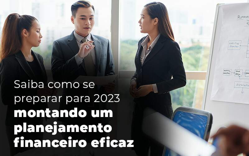 Saiba Como Se Preparar Para 2023 Montando Um Planejamento Financeiro Eficaz Blog Quero Montar Uma Empresa - Barros Consultores - Contabilidade em São Bernardo do Campo-SP